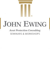 John Ewing Seminars & Workshops - Asset Protection Consulting