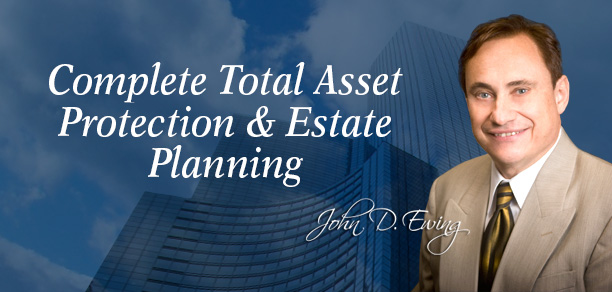 John Ewing - Build a financial fortress TODAY. Attend John Ewing's Asset Protection Seminars.